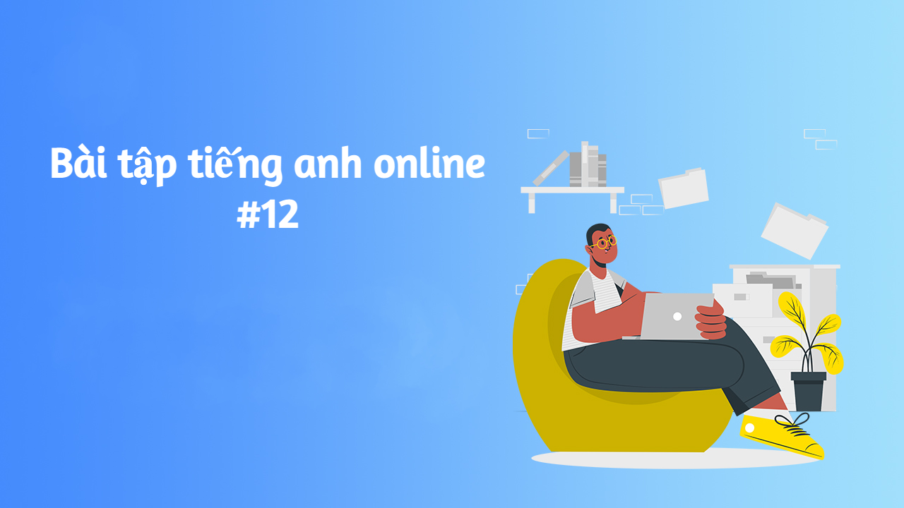 Bài tập trắc nghiệm Tiếng Anh online #12